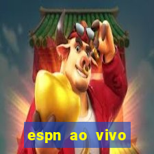 espn ao vivo online grátis