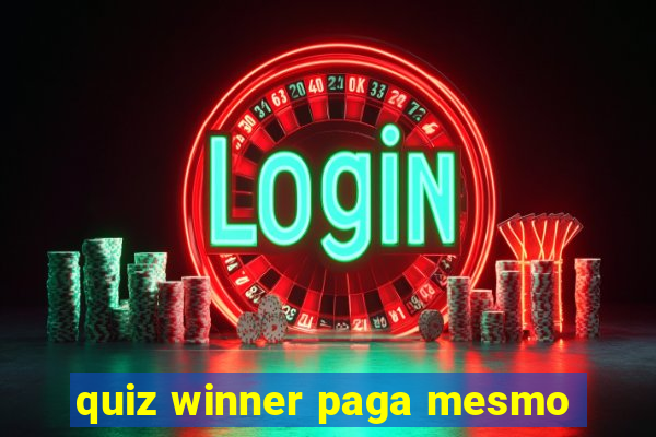 quiz winner paga mesmo