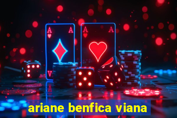 ariane benfica viana