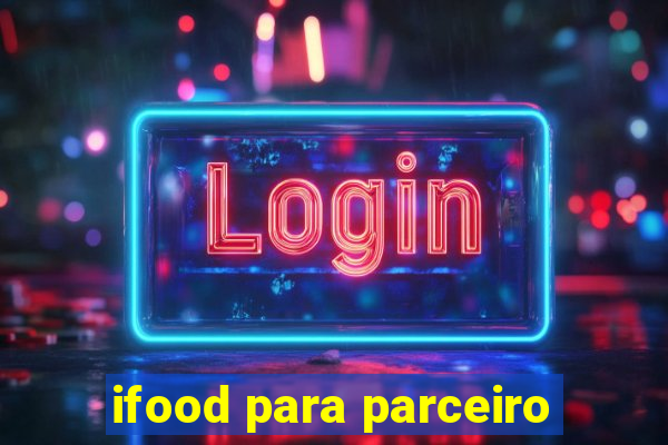 ifood para parceiro