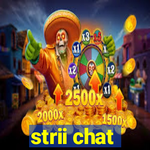 strii chat