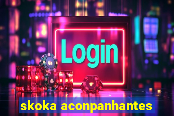 skoka aconpanhantes