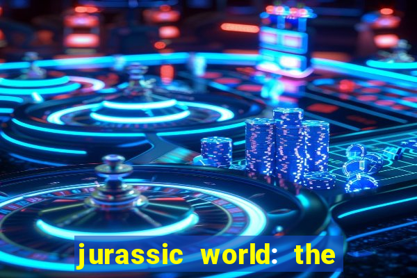 jurassic world: the game apk dinheiro infinito