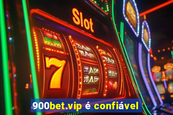 900bet.vip é confiável