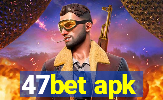 47bet apk