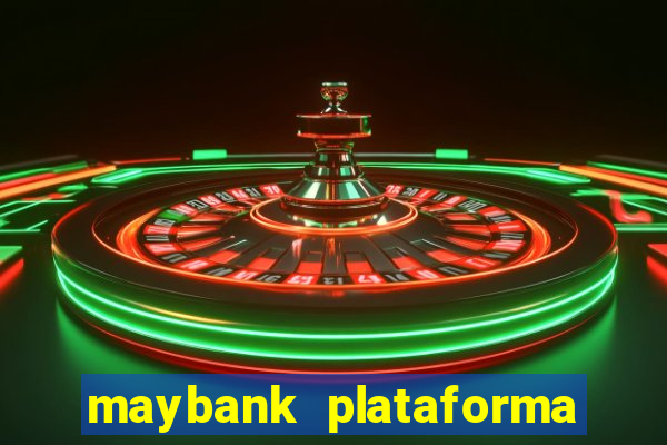 maybank plataforma de jogos