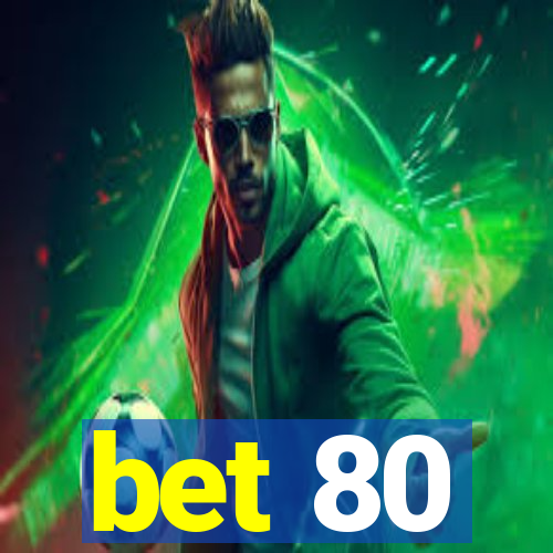 bet 80