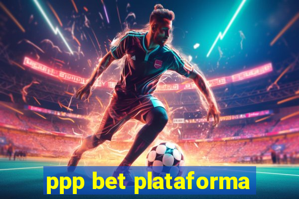 ppp bet plataforma