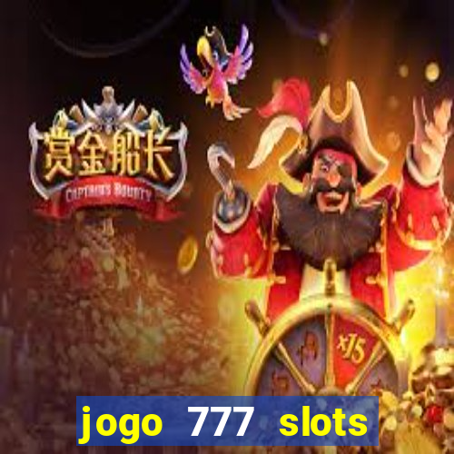 jogo 777 slots paga mesmo