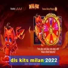 dls kits milan 2022