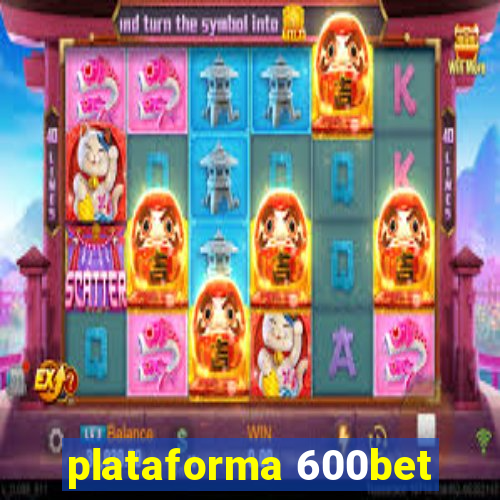 plataforma 600bet