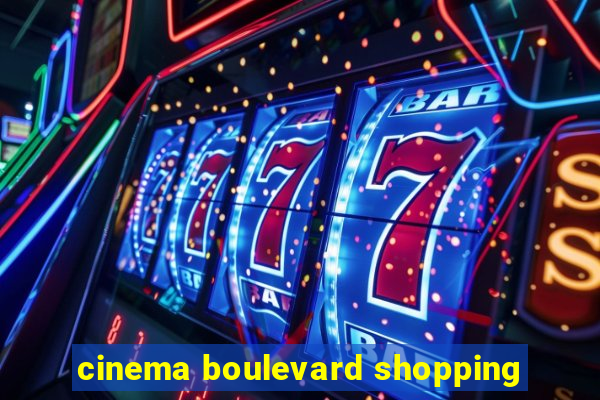 cinema boulevard shopping