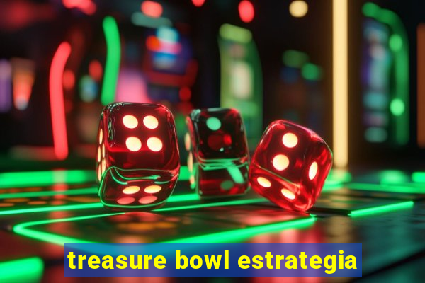 treasure bowl estrategia