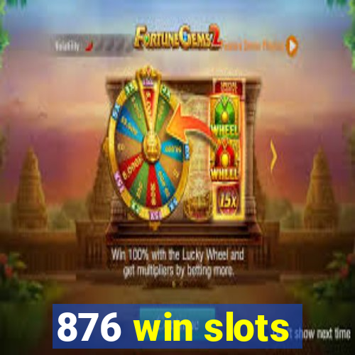 876 win slots