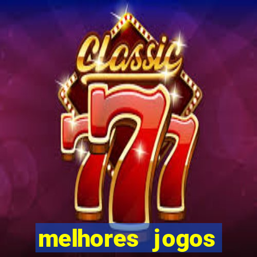 melhores jogos estrela bet