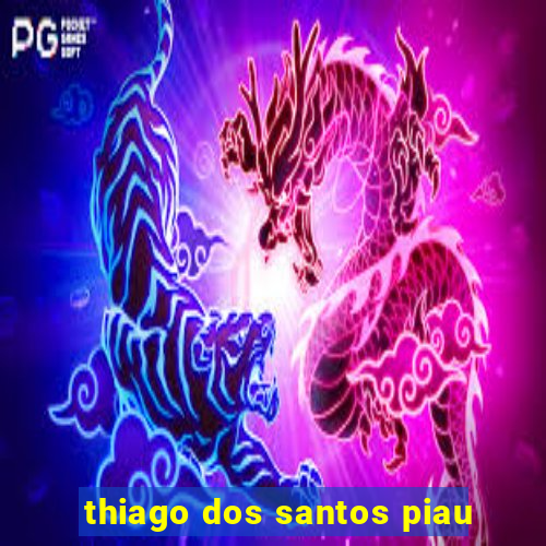 thiago dos santos piau