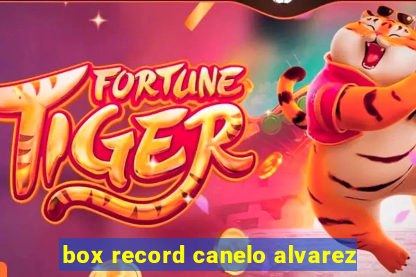 box record canelo alvarez