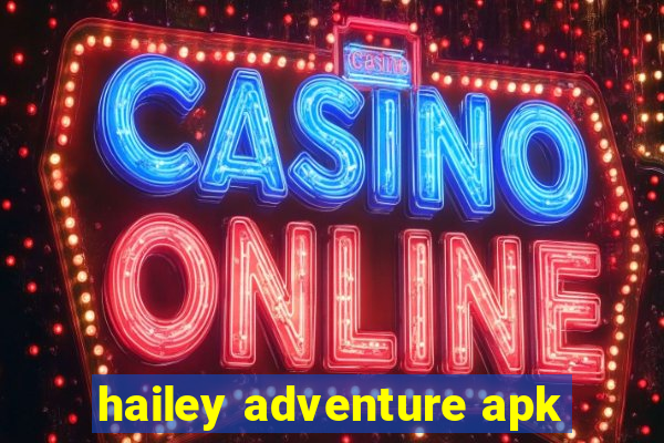 hailey adventure apk