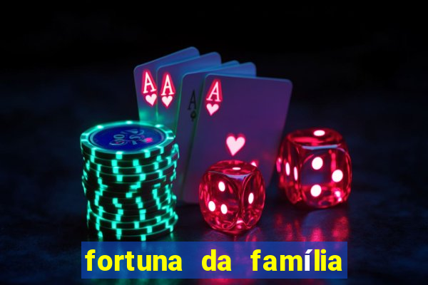 fortuna da família real brasileira