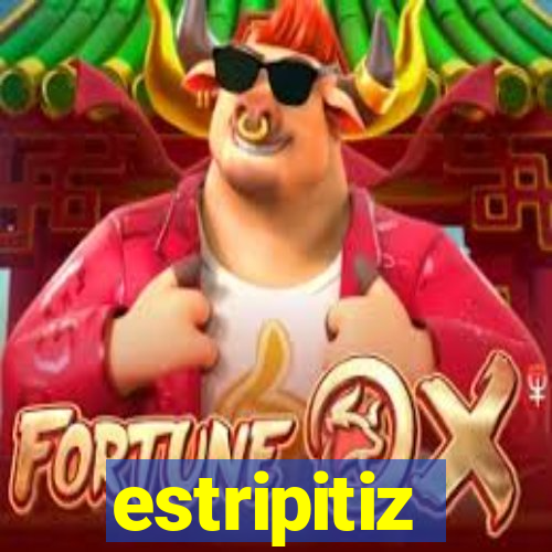 estripitiz