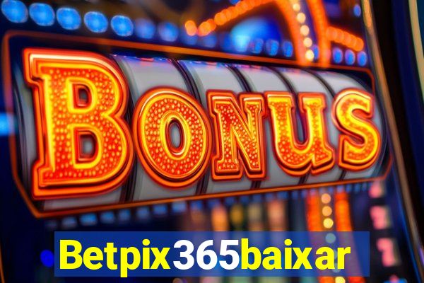 Betpix365baixar