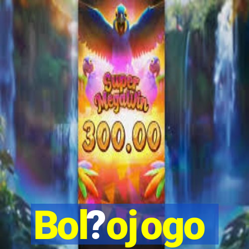 Bol?ojogo