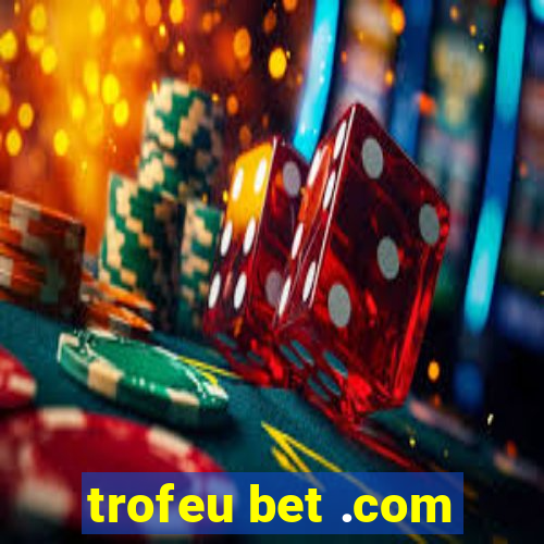 trofeu bet .com