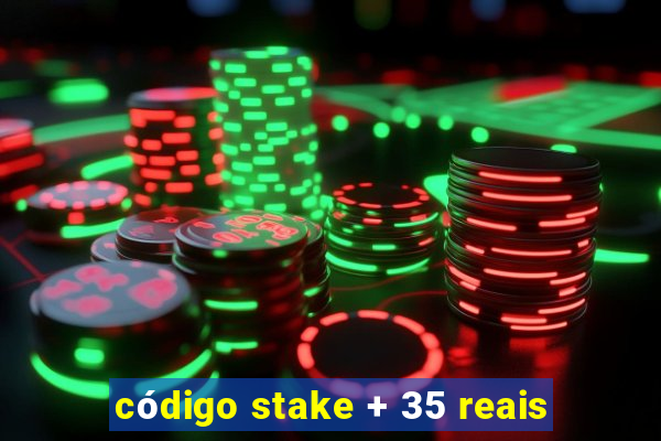 código stake + 35 reais