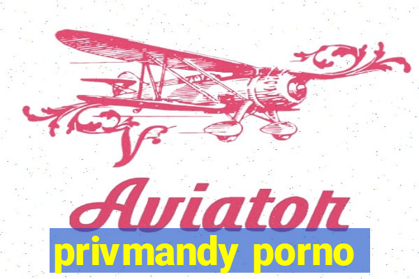 privmandy porno