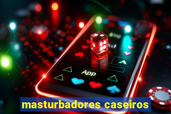 masturbadores caseiros