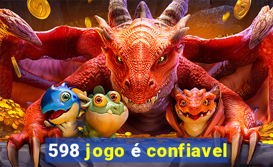 598 jogo é confiavel