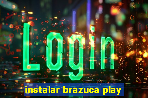 instalar brazuca play