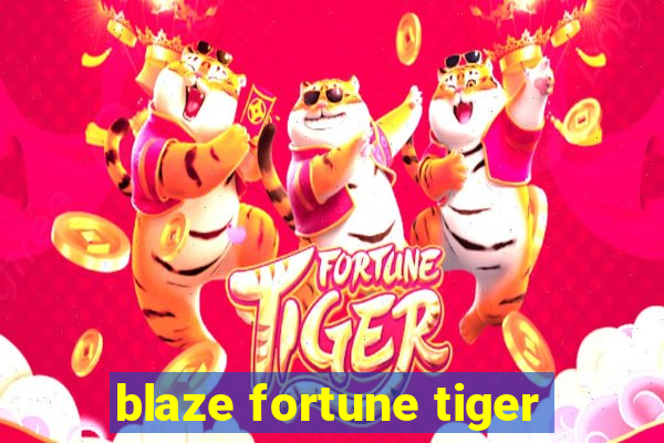 blaze fortune tiger