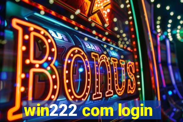 win222 com login