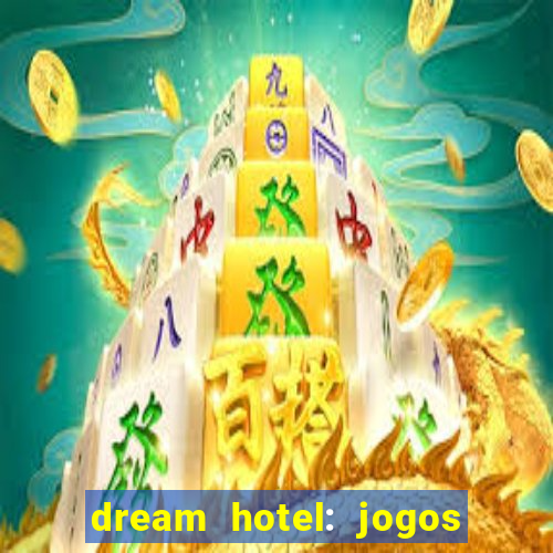 dream hotel: jogos de hotel