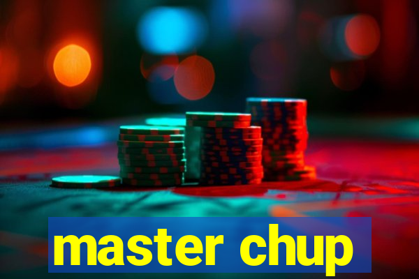 master chup