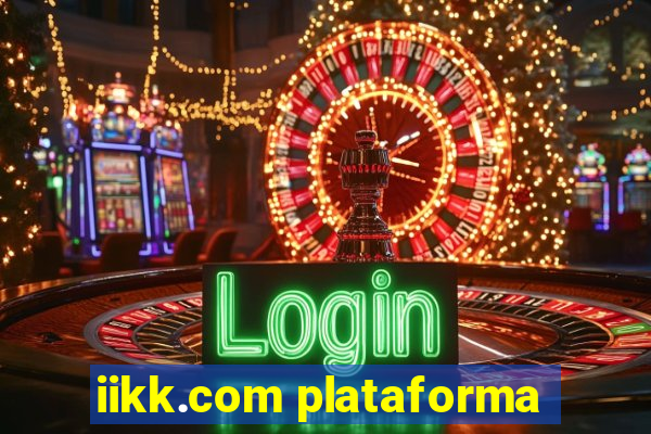 iikk.com plataforma