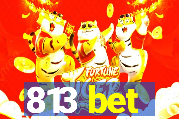 813 bet