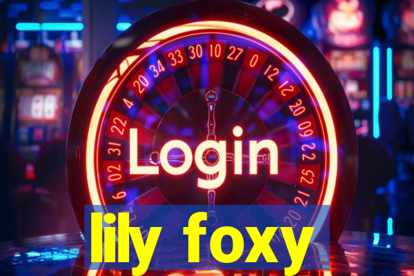 lily foxy