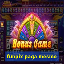 funpix paga mesmo