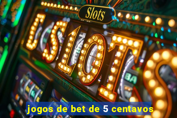 jogos de bet de 5 centavos