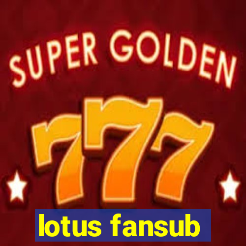 lotus fansub