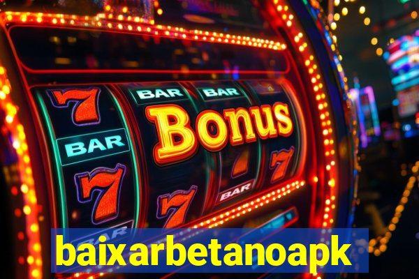 baixarbetanoapk