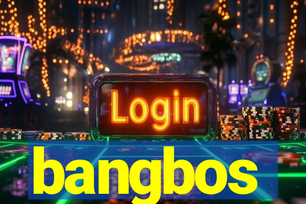 bangbos