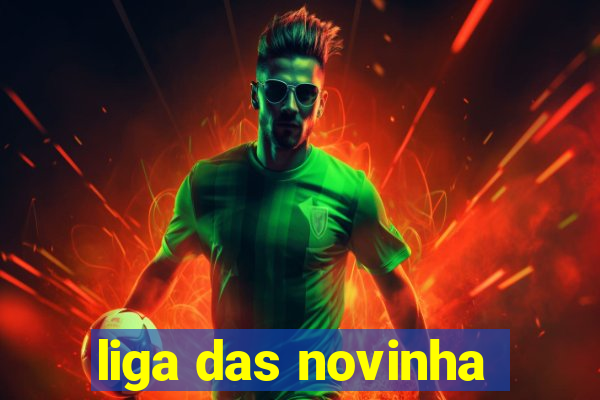 liga das novinha