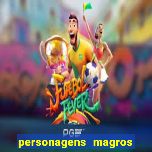 personagens magros de desenhos