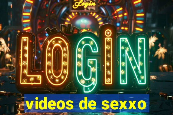 videos de sexxo