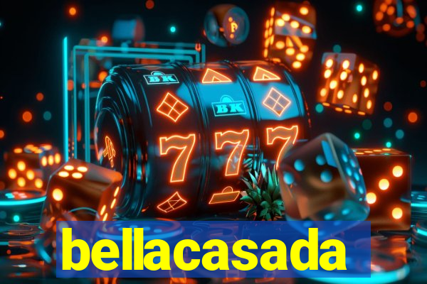 bellacasada