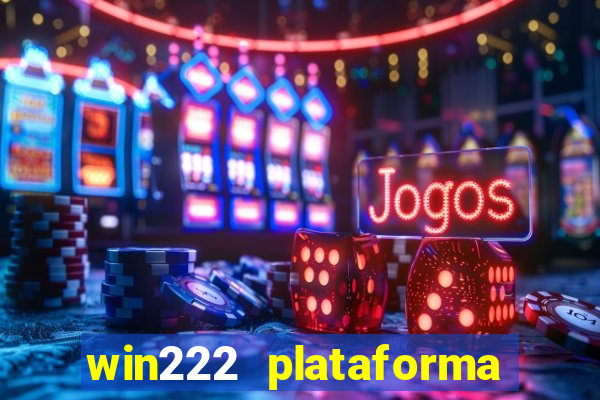 win222 plataforma de jogos