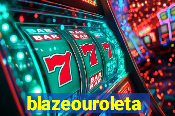 blazeouroleta